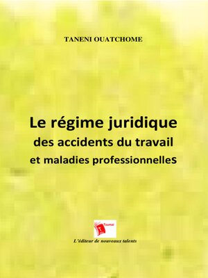 cover image of Le Régime Juridique Des Accidents Dutravail Et Maladies Professionnelles